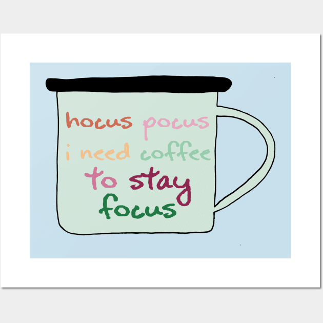 Hocus Pocus I Need Coffee To Stay Focus Wall Art by malushqin